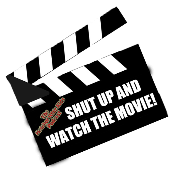 Shut Up And Watch The Movie!